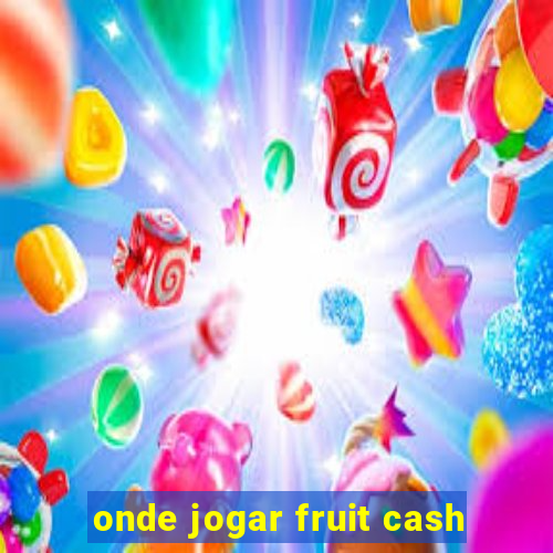 onde jogar fruit cash